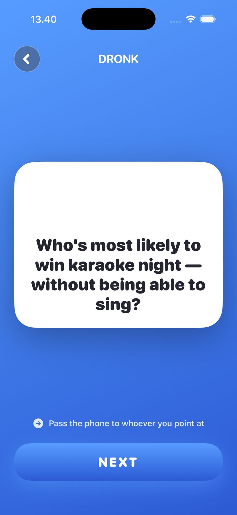 Most Likely To in the Dronk app: a white question card reading Who's most likely to win karaoke night, without being able to sing? above the hint Pass the phone to whoever you point at and a Next button