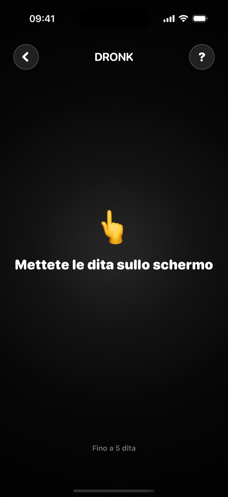 La schermata iniziale di Sorteggio col dito in Dronk: uno schermo nero con 'Place fingers on the screen' e 'Up to 5 fingers'
