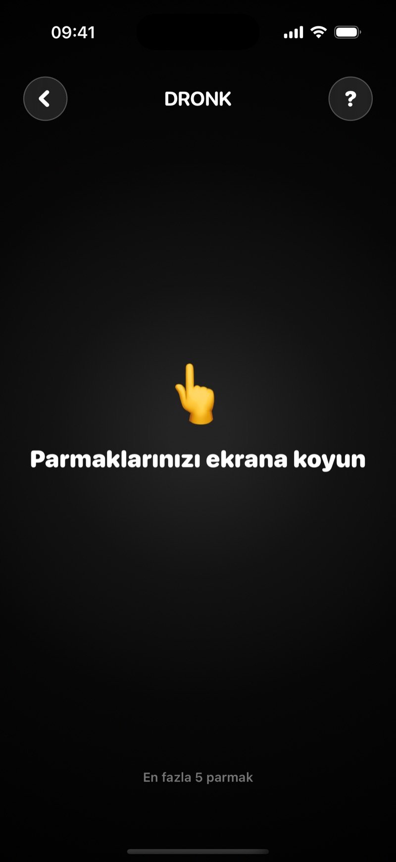 Dronk'ta Parmak Seçmece bekleme ekranı: siyah ekranda Parmaklarınızı ekrana koyun ve En fazla 5 parmak yazıları