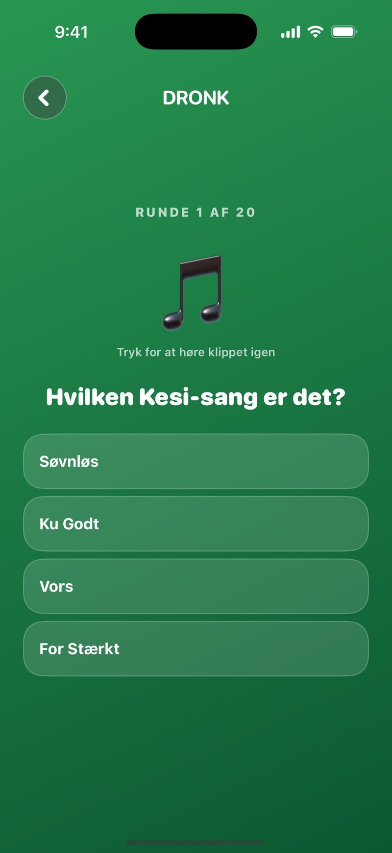 Gæt Sangen i Dronk på grøn baggrund: Runde 1 af 20, en node med teksten Tryk for at høre klippet igen, spørgsmålet Hvilken Kesi-sang er det? og fire svar: Søvnløs, Ku Godt, Vors og For Stærkt