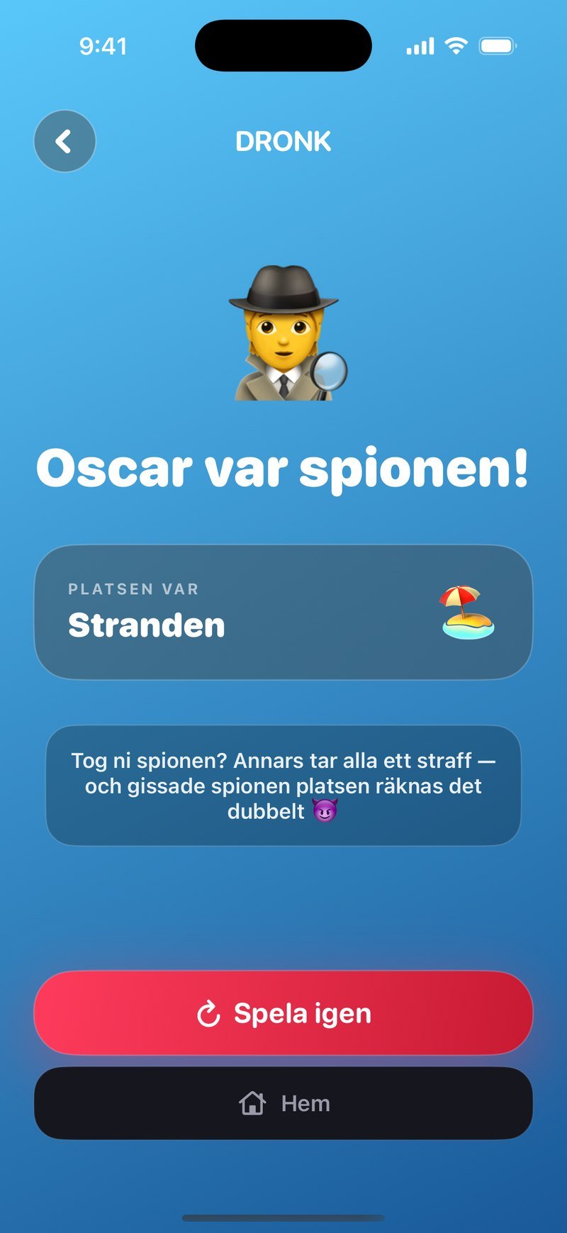 Resultatet i Spionen: Oscar var spionen! Platsen var Stranden, ett meddelande om att alla tar ett straff om spionen inte togs och att det räknas dubbelt om spionen gissade platsen, samt knapparna Spela igen och Hem